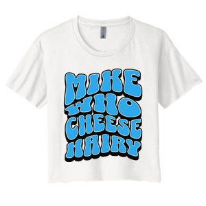 Mike Who Cheese Hairy Funny Dirty Humor Jokes Women's Crop Top Tee