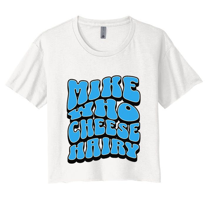 Mike Who Cheese Hairy Funny Dirty Humor Jokes Crop Top
