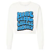 Mike Who Cheese Hairy Funny Dirty Humor Jokes Cropped Pullover Crew