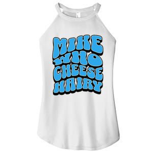 Mike Who Cheese Hairy Funny Dirty Humor Jokes Women's Perfect Tri Rocker Tank