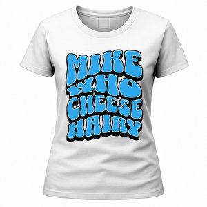 Mike Who Cheese Hairy Funny Dirty Humor Jokes Women's T-Shirt