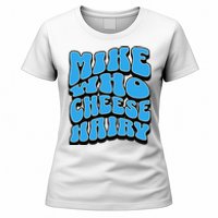 Mike Who Cheese Hairy Funny Dirty Humor Jokes Women's T-Shirt