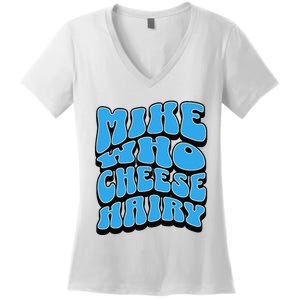 Mike Who Cheese Hairy Funny Dirty Humor Jokes Women's V-Neck T-Shirt