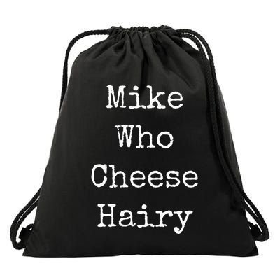 Mike Who Cheese Hairy Funny Humor Wordplay Drawstring Bag