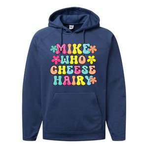 Mike Who Cheese Hairy Funny Aduls Saying Performance Fleece Hoodie