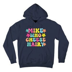 Mike Who Cheese Hairy Funny Aduls Saying Tall Hoodie