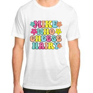 Mike Who Cheese Hairy Funny Aduls Saying Adult ChromaSoft Performance T-Shirt