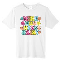 Mike Who Cheese Hairy Funny Aduls Saying Tall Fusion ChromaSoft Performance T-Shirt