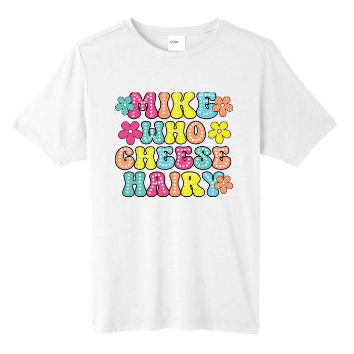 Mike Who Cheese Hairy Funny Aduls Saying Tall Fusion ChromaSoft Performance T-Shirt