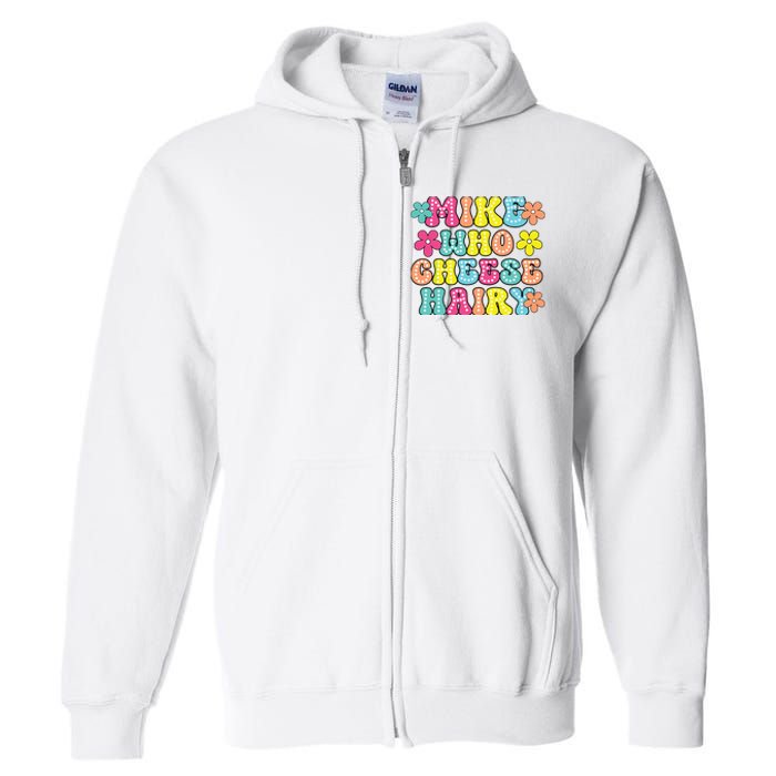 Mike Who Cheese Hairy Funny Aduls Saying Full Zip Hoodie