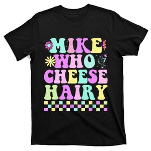 Mike Who Cheese Hairy T-Shirt