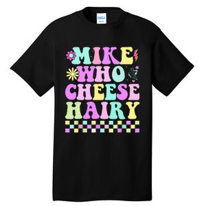 Mike Who Cheese Hairy Tall T-Shirt