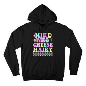 Mike Who Cheese Hairy Tall Hoodie