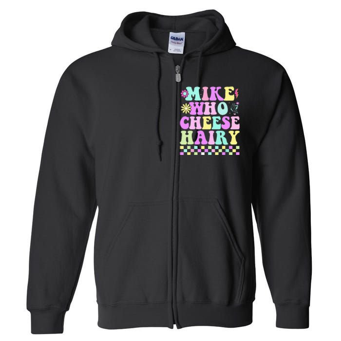 Mike Who Cheese Hairy Full Zip Hoodie