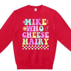 Mike Who Cheese Hairy Premium Crewneck Sweatshirt