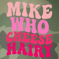 Mike Who Cheese Hairy funny meme  Legacy Tie Dye Trucker Hat