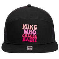 Mike Who Cheese Hairy funny meme  7 Panel Mesh Trucker Snapback Hat