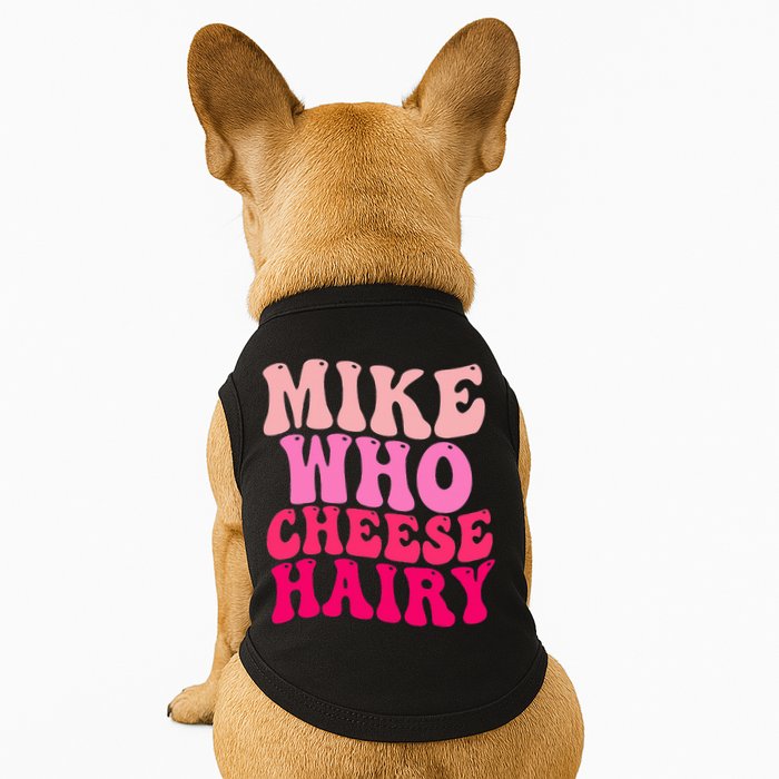 Mike Who Cheese Hairy funny meme  Doggie Tank