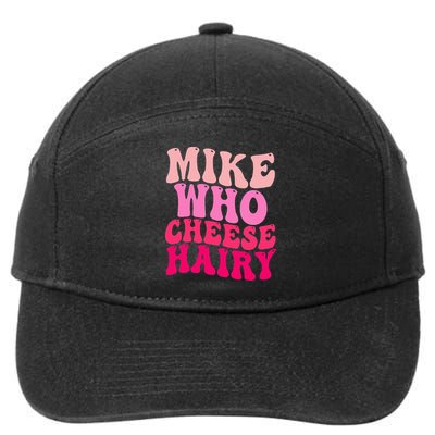 Mike Who Cheese Hairy funny meme  7-Panel Snapback Hat