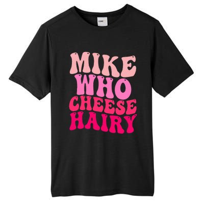 Mike Who Cheese Hairy funny meme  Tall Fusion ChromaSoft Performance T-Shirt