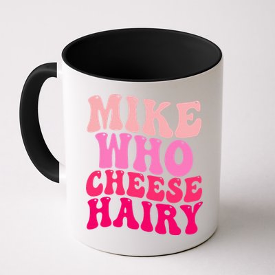 Mike Who Cheese Hairy funny meme  Mug