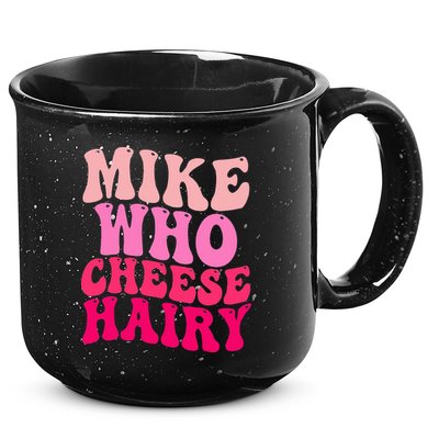 Mike Who Cheese Hairy funny meme  15oz Campfire Ceramic Mug
