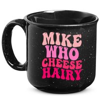 Mike Who Cheese Hairy funny meme  15oz Campfire Ceramic Mug