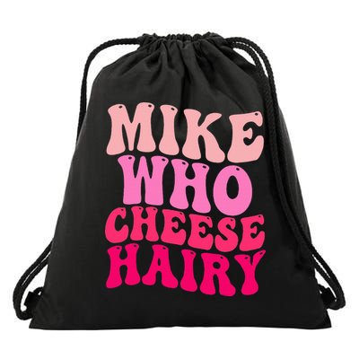 Mike Who Cheese Hairy funny meme  Drawstring Bag