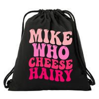Mike Who Cheese Hairy funny meme  Drawstring Bag