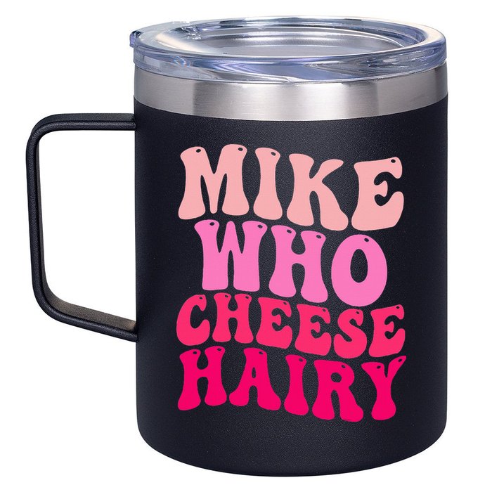 Mike Who Cheese Hairy funny meme  12oz Stainless Steel Coffee Mug