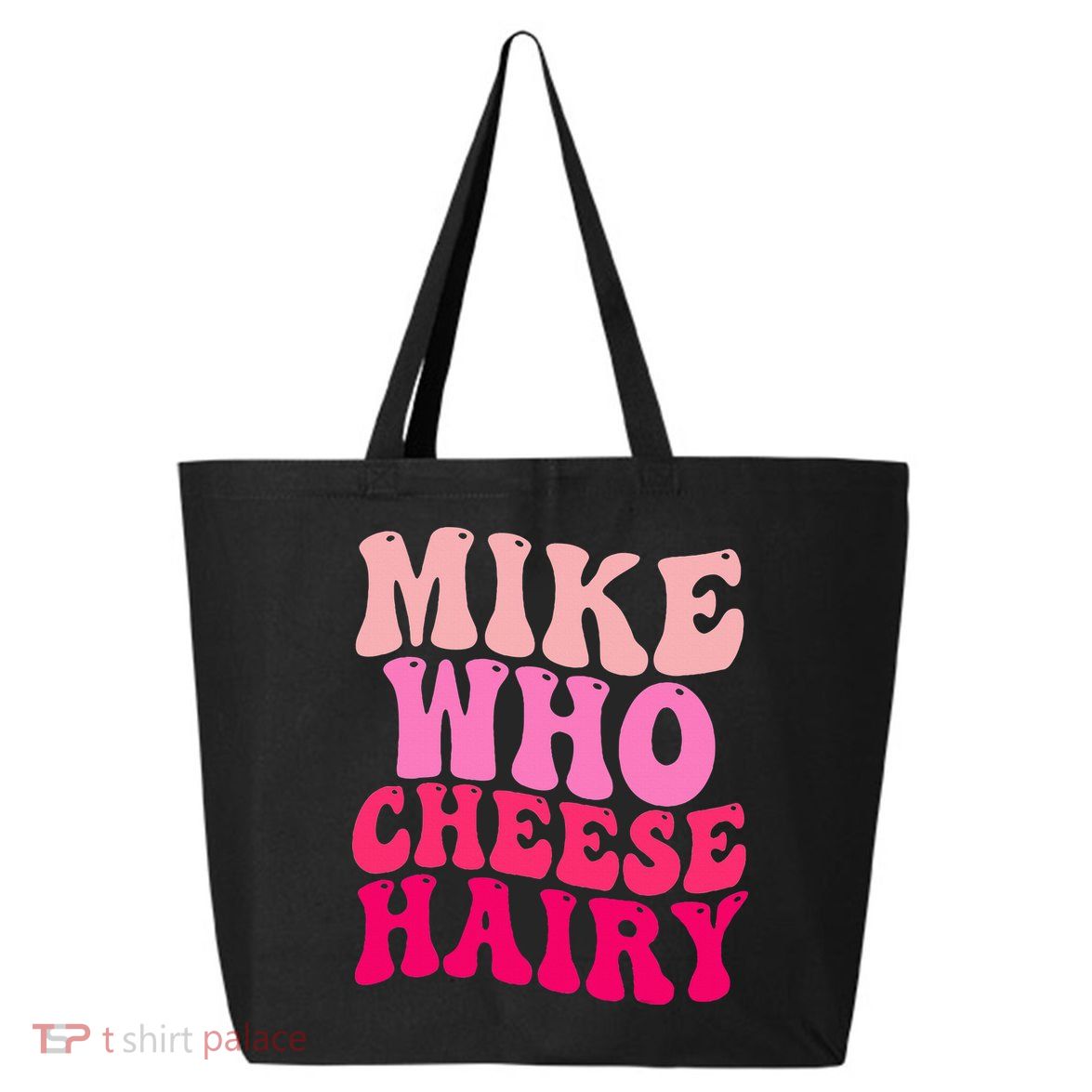 Mike Who Cheese Hairy funny meme  25L Jumbo Tote
