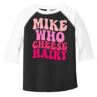 Mike Who Cheese Hairy funny meme  Toddler Fine Jersey T-Shirt