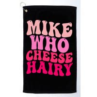 Mike Who Cheese Hairy funny meme  Golf Towel