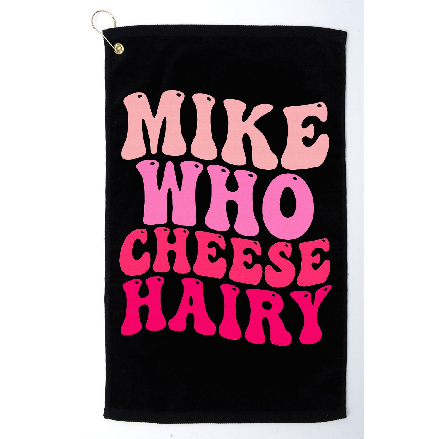 Mike Who Cheese Hairy funny meme  Golf Towel