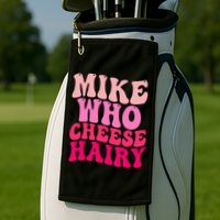 Mike Who Cheese Hairy funny meme  Golf Towel