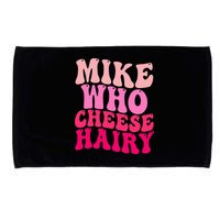Mike Who Cheese Hairy funny meme  Microfiber Hand Towel