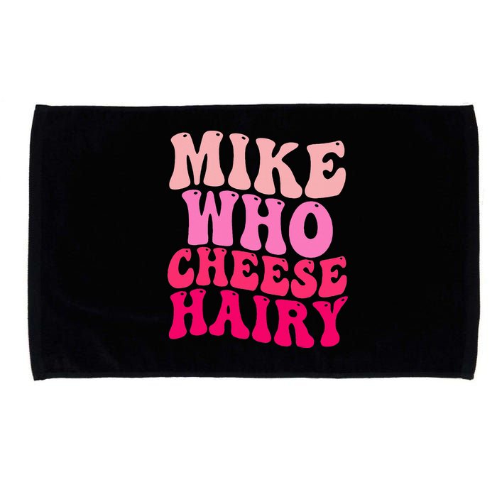 Mike Who Cheese Hairy funny meme  Microfiber Hand Towel