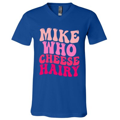 Mike Who Cheese Hairy funny meme  V-Neck T-Shirt