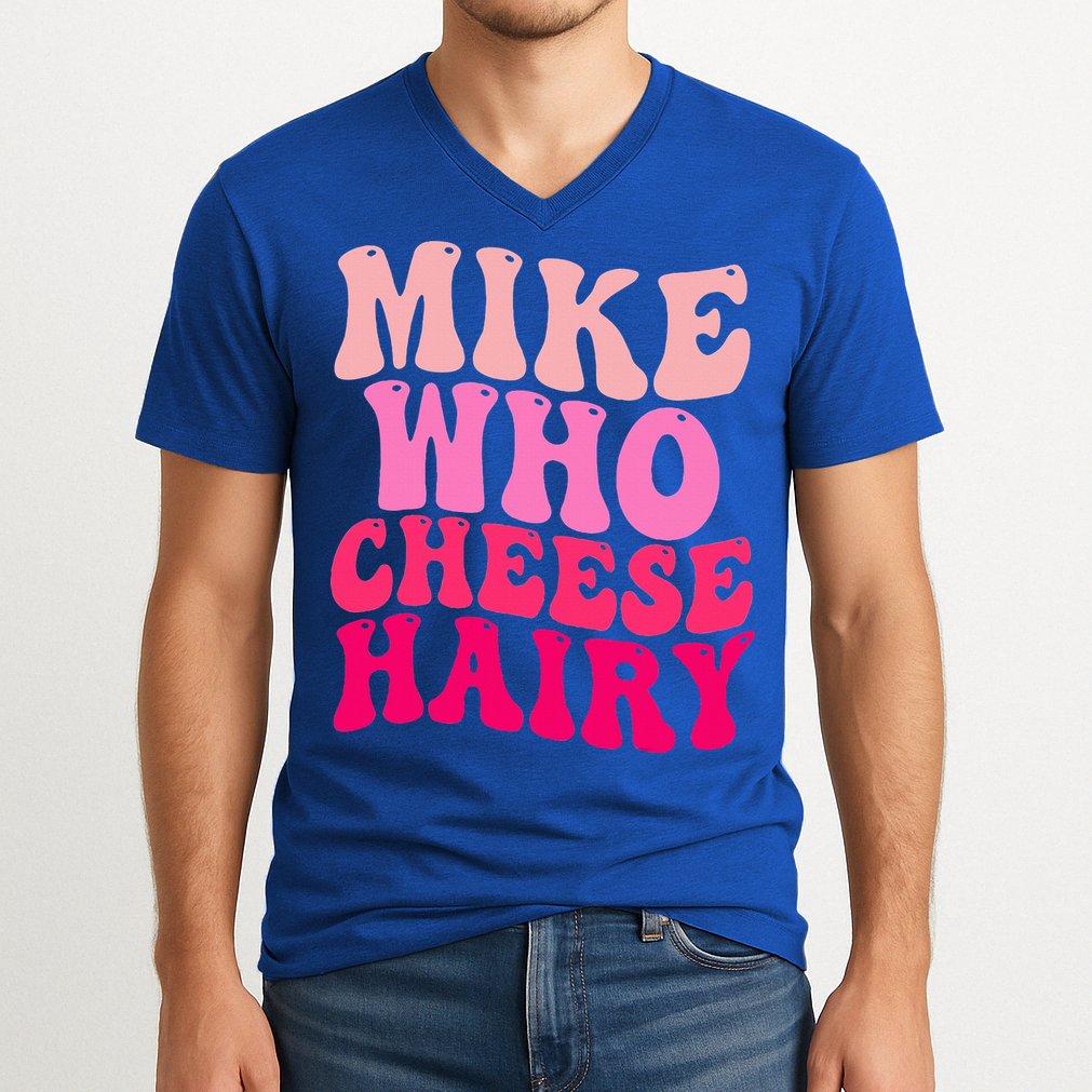 Mike Who Cheese Hairy funny meme  V-Neck T-Shirt