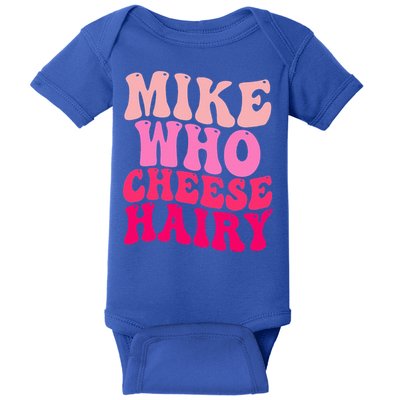 Mike Who Cheese Hairy funny meme  Baby Bodysuit