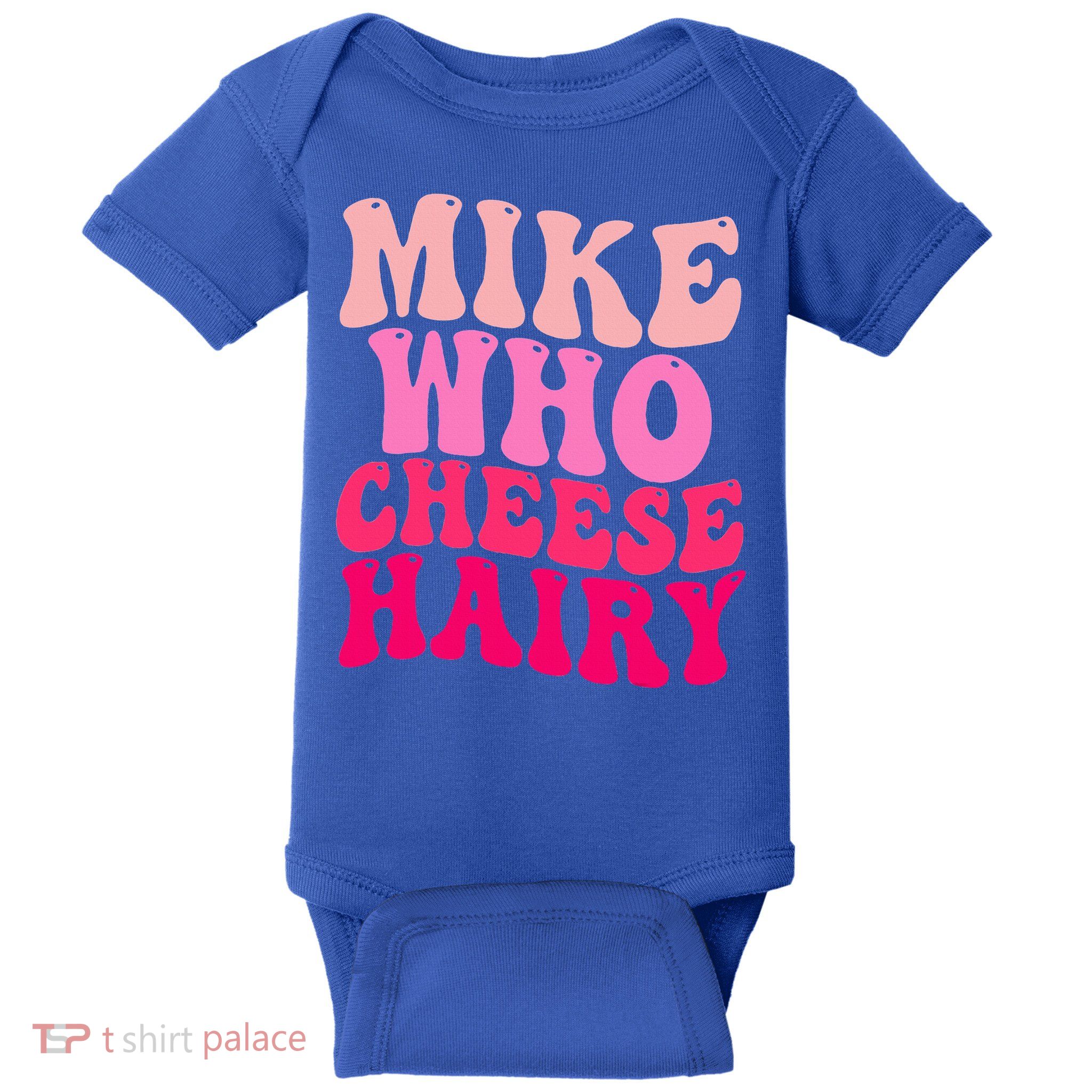 Mike Who Cheese Hairy funny meme  Baby Bodysuit