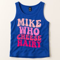 Mike Who Cheese Hairy funny meme  Tank Top