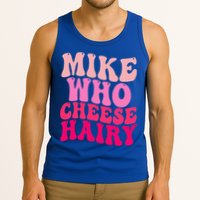 Mike Who Cheese Hairy funny meme  Tank Top