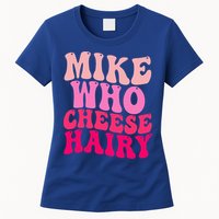 Mike Who Cheese Hairy funny meme  Womens T-Shirt