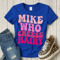 Mike Who Cheese Hairy funny meme  Womens T-Shirt