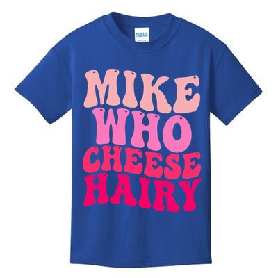 Mike Who Cheese Hairy funny meme  Kids T-Shirt