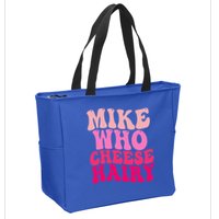Mike Who Cheese Hairy funny meme  Zip Tote Bag