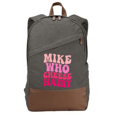 Mike Who Cheese Hairy funny meme  Cotton Canvas Backpack