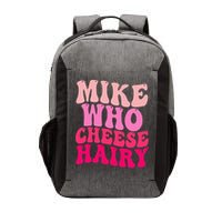 Mike Who Cheese Hairy funny meme  Vector Backpack