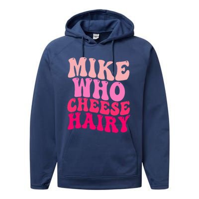 Mike Who Cheese Hairy funny meme  Performance Fleece Hoodie